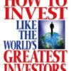 How to Invest Like the World's Greatest Investors By Hans Noren