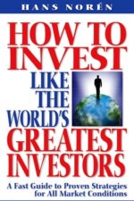 How to Invest Like the World's Greatest Investors By Hans Noren