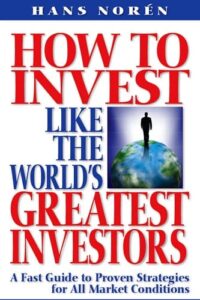 How to Invest Like the World's Greatest Investors By Hans Noren