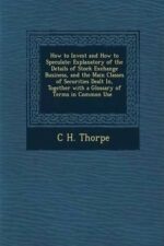 How to Invest and How to Speculate By C. H. Thorpe