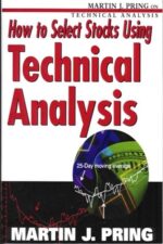 How to Select Stocks Using Technical Analysis By Martin Pring