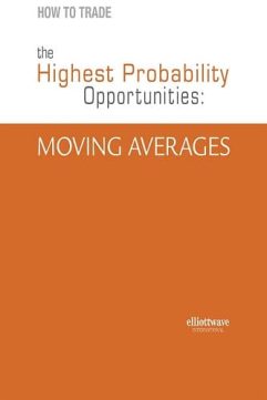 How to Trade the Highest Probability Opportunities Moving Averages by Jeffrey Kennedy