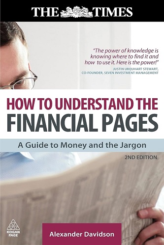 How to Understand the Financial Pages A Guide to Money and the Jargon by Alexander Davidson