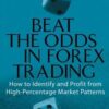 Igor R. Toshchakov - Beat the Odds in Forex Trading How to Identify and Profit from High Percentage Market Patterns