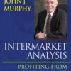 Intermarket Analysis Profiting from Global Market Relationships