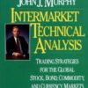 Intermarket Technical Analysis Trading Strategies for the Global Stock, Bond, Commodity, and Currency Markets by John J. Murphy