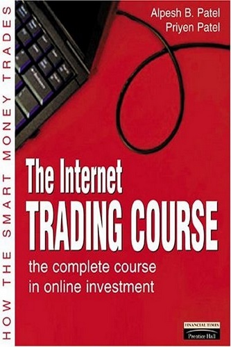 Internet Trading Course The complete course in online investment By Alpesh Patel