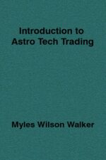 Introduction to Astro Tech Trading By Myles Wilson Walker