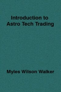 Introduction to Astro Tech Trading By Myles Wilson Walker