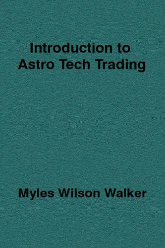Introduction to Astro Tech Trading By Myles Wilson Walker