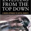 Investing From the Top Down A Macro Approach to Capital Markets By Anthony Crescenzi