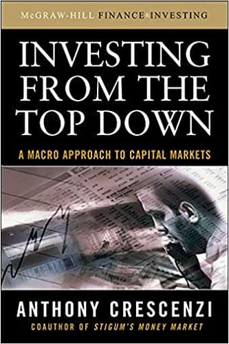 Investing From the Top Down A Macro Approach to Capital Markets By Anthony Crescenzi
