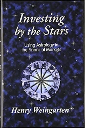 Investing by the Stars Using Astrology in the Financial Markets By Henry Weingarten