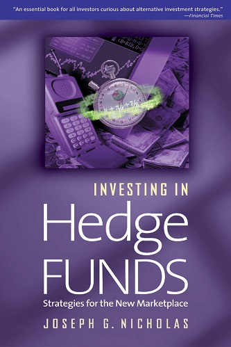 Investing in Hedge Funds By Joseph G. Nicholas