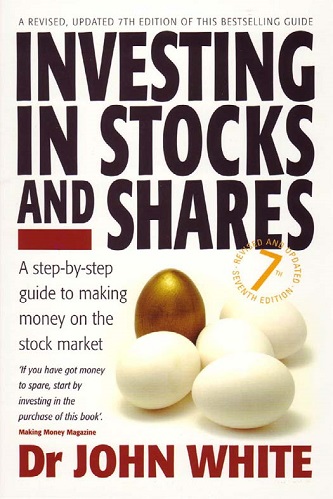 Investing in Stocks Shares A Step-by-step Guide to Making Money on the Stock Market By John White