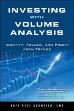 Investing with Volume Analysis Identify, Follow, and Profit from Trends by Buff Pelz Dormeier