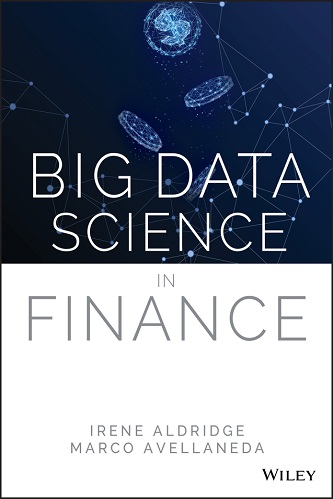 Irene Aldridge, Marco Avellaneda - Big Data Science in Finance (2021)