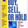 JK Lasser's Buy, Sell, or Hold Manage Your Portfolio for Maximum By Michael C. Thomsett