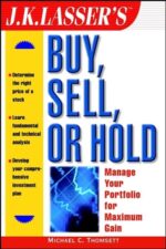 JK Lasser's Buy, Sell, or Hold Manage Your Portfolio for Maximum By Michael C. Thomsett