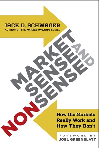 Jack D. Schwager - Market Sense and Nonsense_ How the Markets Really Work