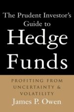 James P. Owen - The Prudent Investor's Guide to Hedge Funds _ Profiting from Uncertainty and Volatility