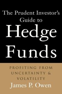 James P. Owen - The Prudent Investor's Guide to Hedge Funds _ Profiting from Uncertainty and Volatility
