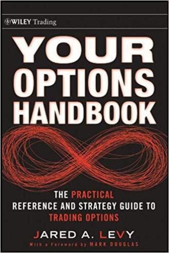 Jared Levy - Your Options Handbook The Practical Reference and Strategy Guide to Trading Options