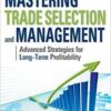 Jay Norris, Al Gaskill - Mastering Trade Selection and Management_ Advanced Strategies for Long-Term Profitability