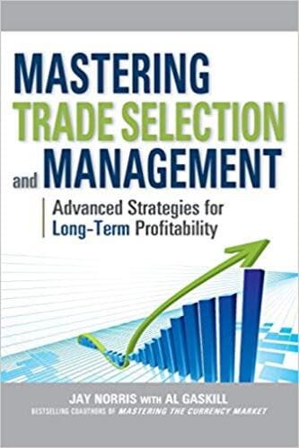 Jay Norris, Al Gaskill - Mastering Trade Selection and Management_ Advanced Strategies for Long-Term Profitability
