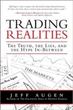 Jeff Augen - Trading Realities_ The Truth, the Lies, and the Hype In-Between