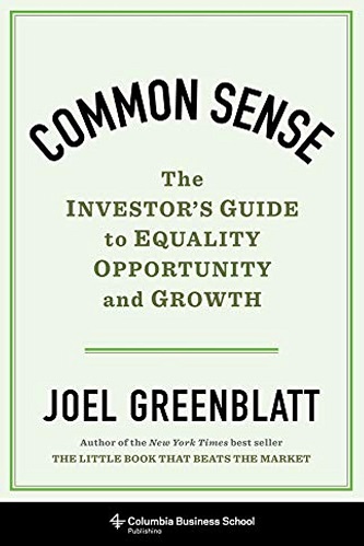 Joel Greenblatt - Common Sense_ The Investor's Guide to Equality, Opportunity, and Growth (2020)