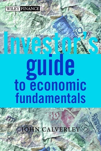 John Calverley - The Investor's Guide to Economic Fundamentals