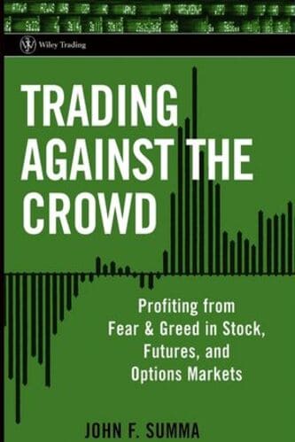 John F. Summa - Trading Against the Crowd_ Profiting from Fear and Greed in Stock, Futures, and Options Markets