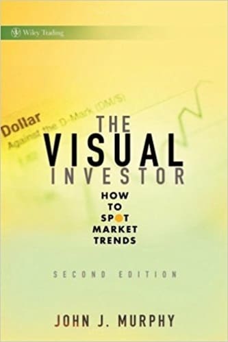 John J. Murphy - The Visual Investor_ How to Spot Market Trends