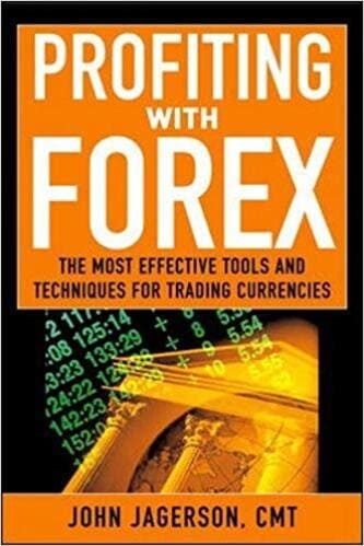 John Jagerson- Profiting With Forex_ The Most Effective Tools and Techniques for Trading Currencies