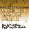 John L. Person - A Complete Guide to Technical Trading Tactics_ How to Profit Using Pivot Points, Candlesticks