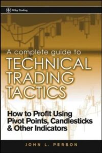 John L. Person - A Complete Guide to Technical Trading Tactics_ How to Profit Using Pivot Points, Candlesticks