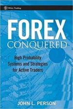 John L. Person - Forex Conquered_ High Probability Systems and Strategies for Active Traders