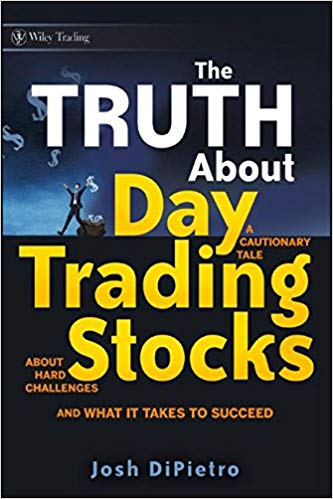 Josh DiPietro - The truth about day trading stocks_ a cautionary tale about hard challenges and what it takes to succeed