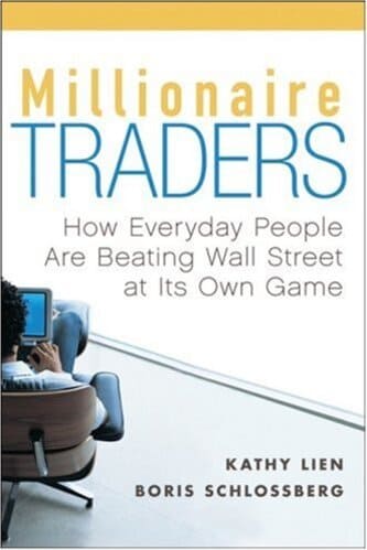 Kathy Lien, Boris Schlossberg - Millionaire Traders_ How Everyday People Are Beating Wall Street at Its Own Game
