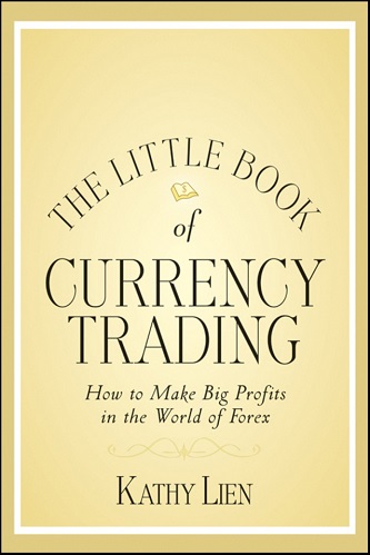 Kathy Lien - The Little Book of Currency Trading_ How to Make Big Profits in the World of Forex (2010)