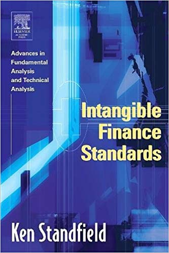 Ken Standfield - Intangible Finance Standards. Advances in Fundamental Analysis & Technical Analysis