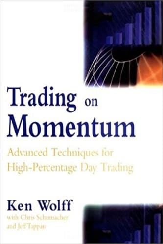 Ken Wolff - Trading on Momentum_ Advanced Techniques for High Percentage Day Trading