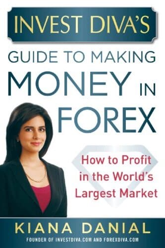Kiana Danial - Invest Diva's Guide to Making Money in Forex _ How to Profit in the World's Largest Market