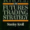 Kroll on Futures Trading Strategy By Stanley Kroll