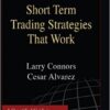 Larry Connors, Cesar Alvarez - Short Term Trading Strategies That Work