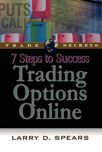 Larry D. Spears - 7 Steps to Success Trading Options Online