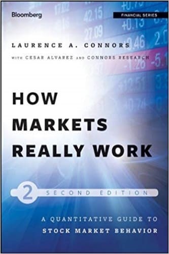 Laurence A. Connors, Cesar Alvarez - How Markets Really Work_ A Quantitative Guide to Stock Market Behavior