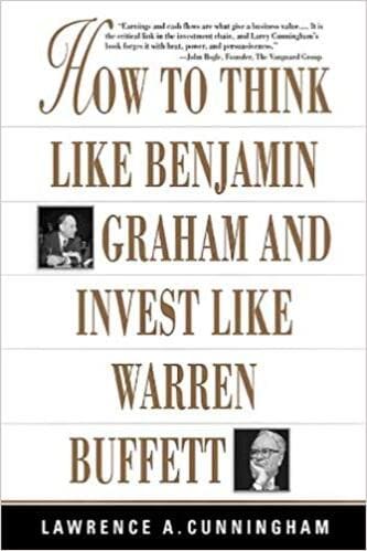 Lawrence A. Cunningham - How to Think Like Benjamin Graham and Invest Like Warren Buffett