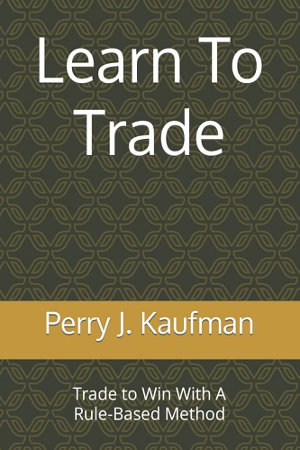 Learn To Trade Trade To Win With A Rule-Based Method By Perry J. Kaufman